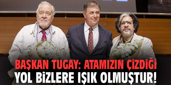 Başkan Tugay: Atamızın çizdiği yol bizlere ışık olmuştur!
