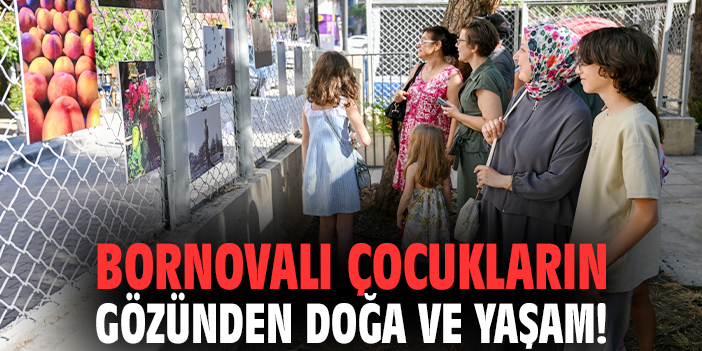 Bornovalı çocukların gözünden doğa ve yaşam!