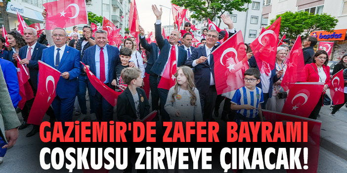 Gaziemir'de Zafer Bayramı coşkusu zirveye çıkacak!