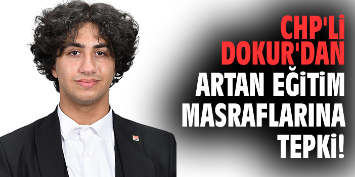 CHP'li Dokur'dan artan eğitim masraflarına tepki!