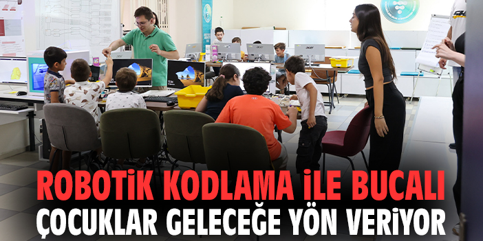 Robotik kodlama ile Bucalı çocuklar geleceğe yön veriyor