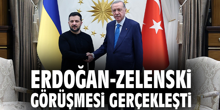 Erdoğan-Zelenski Görüşmesi Gerçekleşti