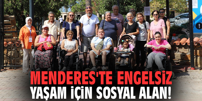 Menderes'te engelsiz yaşam için sosyal alan!
