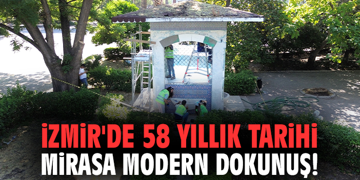İzmir'de 58 yıllık tarihi mirasa modern dokunuş!