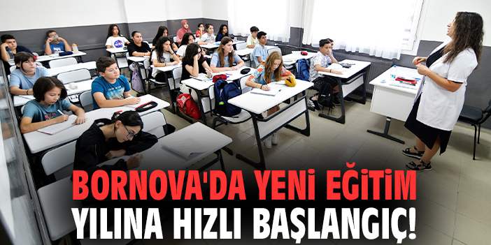Bornova'da yeni eğitim yılına hızlı başlangıç!
