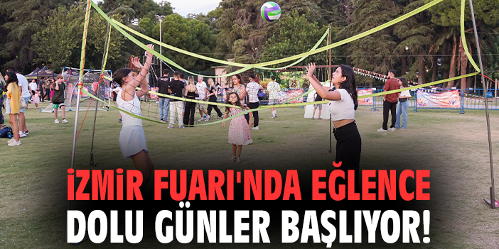 İzmir Fuarı'nda eğlence dolu günler başlıyor!
