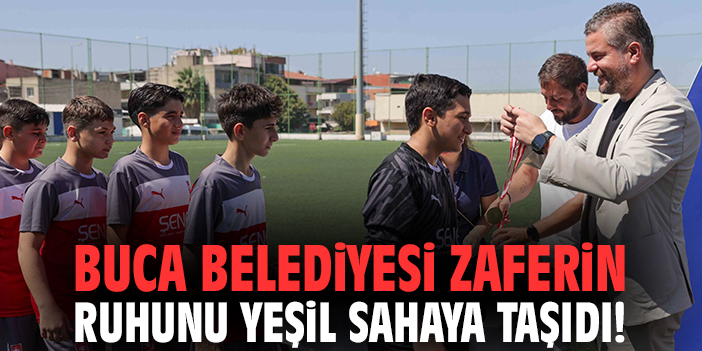 Buca Belediyesi zaferin ruhunu yeşil sahaya taşıdı!