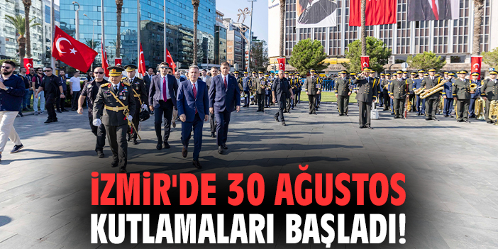 İzmir'de 30 Ağustos kutlamaları başladı!