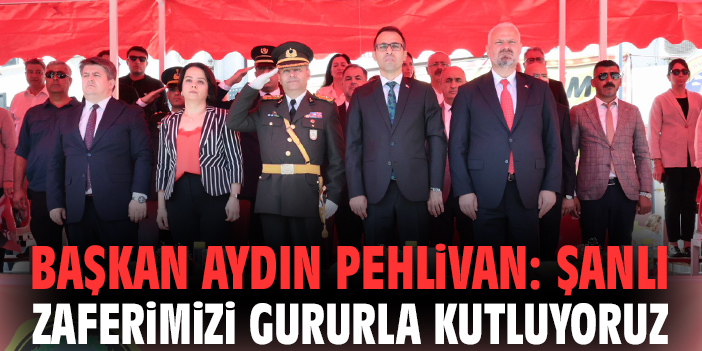 Başkan Aydın Pehlivan: Şanlı zaferimizi gururla kutluyoruz