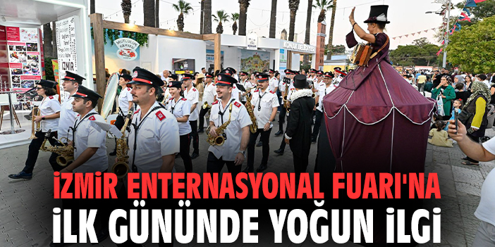 İzmir Enternasyonal Fuarı'na ilk gününde yoğun ilgi