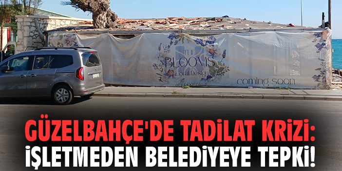 Güzelbahçe'de tadilat krizi: İşletmeden belediyeye tepki!