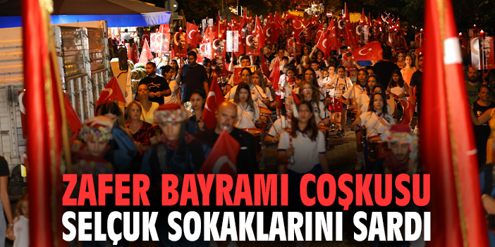 Zafer Bayramı coşkusu Selçuk sokaklarını sardı