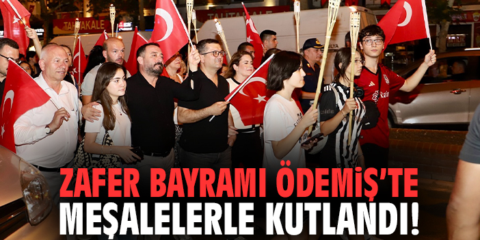 Zafer Bayramı Ödemiş’te meşalelerle kutlandı!