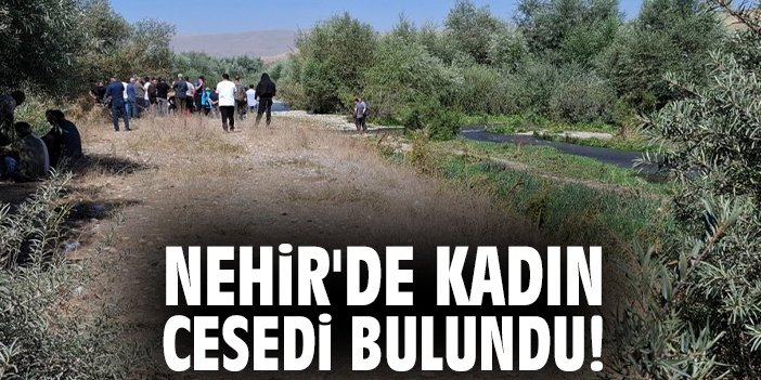 Nehir'de kadın cesedi bulundu!