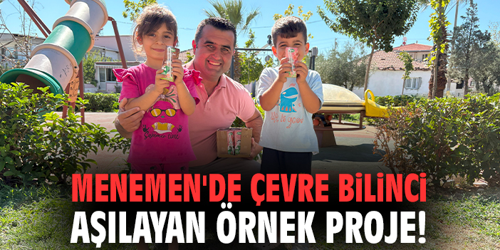 Menemen'de çevre bilinci aşılayan örnek proje!