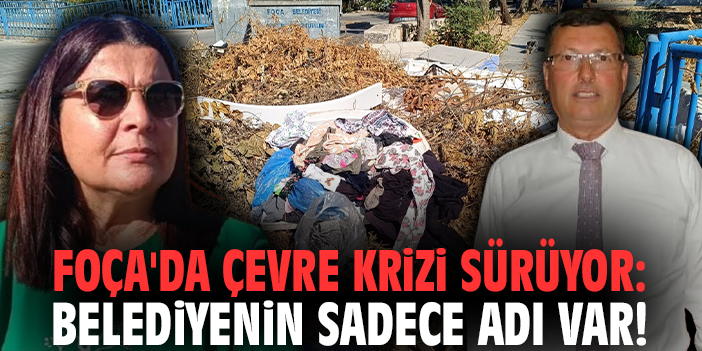 Foça'da çevre krizi sürüyor: Belediyenin sadece adı var!