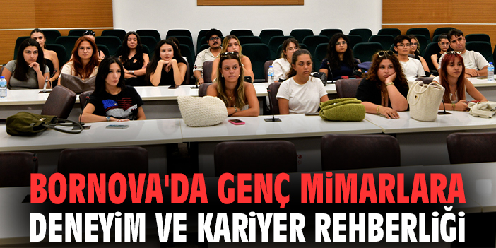 Bornova'da genç mimarlara deneyim ve kariyer rehberliği