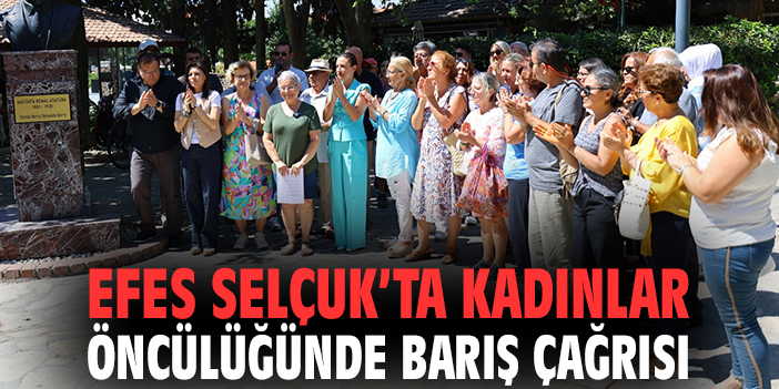 Efes Selçuk’ta kadınlar öncülüğünde barış çağrısı