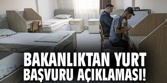 Bakanlıktan yurt başvuru açıklaması!