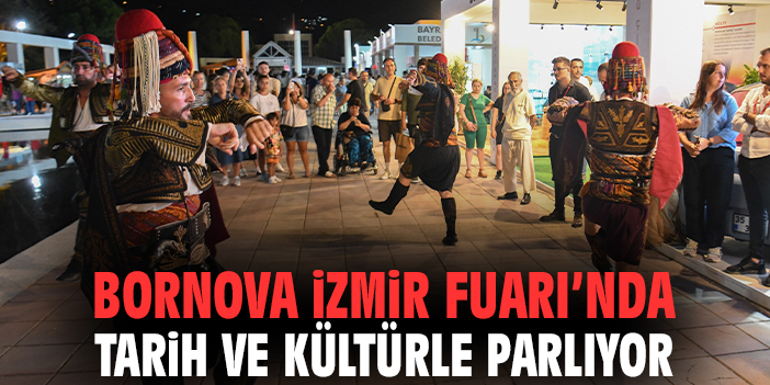 Bornova İzmir Fuarı’nda tarih ve kültürle parlıyor