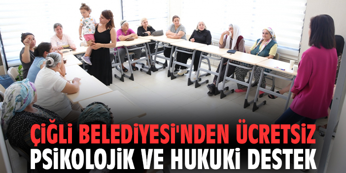 Çiğli Belediyesi'nden ücretsiz psikolojik ve hukuki destek