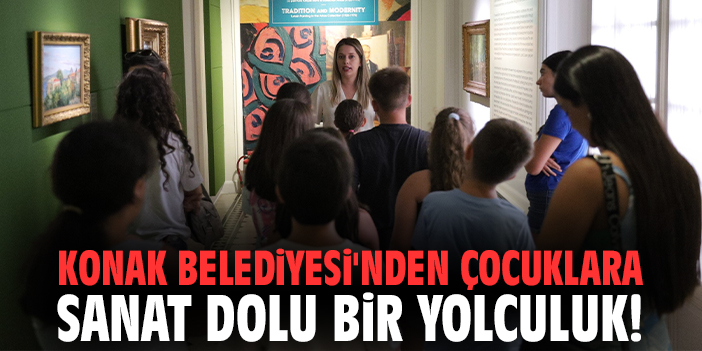 Konak Belediyesi'nden çocuklara sanat dolu bir yolculuk