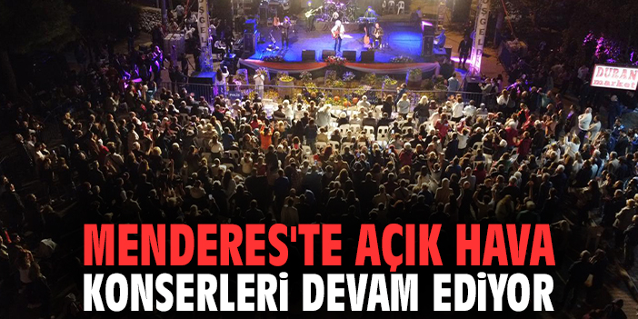 Menderes'te açık hava konserleri devam ediyor