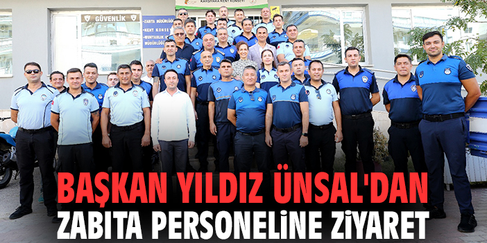 Başkan Yıldız Ünsal'dan zabıta personeline ziyaret