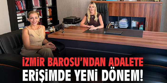 İzmir Barosu'ndan adalete erişimde yeni dönem!