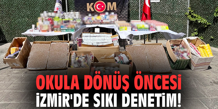 Okula dönüş öncesi İzmir'de sıkı denetim!