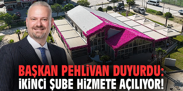 Başkan Pehlivan duyurdu: İkinci şube hizmete açılıyor!