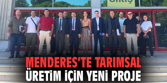 Menderes’te tarımsal üretim için yeni proje