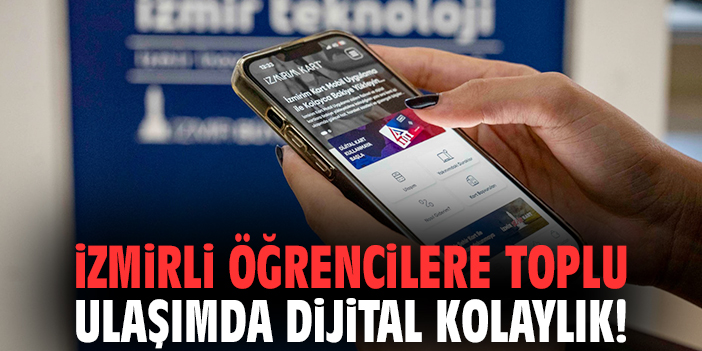 İzmirli öğrencilere toplu ulaşımda dijital kolaylık!
