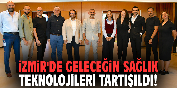 İzmir'de geleceğin sağlık teknolojileri tartışıldı!