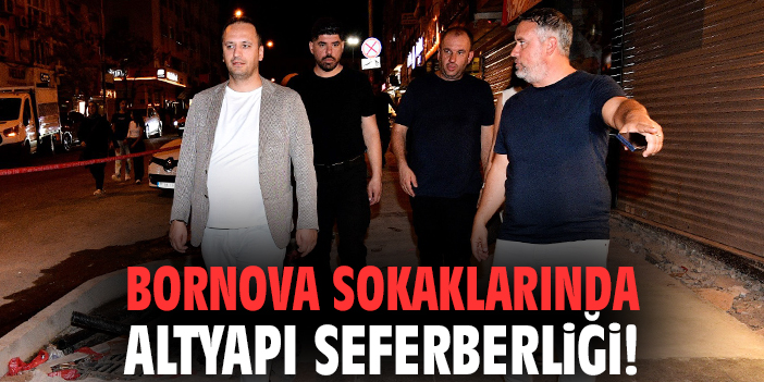 Bornova sokaklarında altyapı seferberliği!