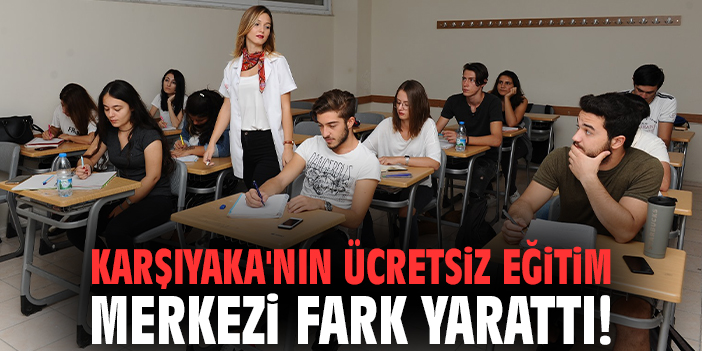 Karşıyaka'nın ücretsiz eğitim merkezi fark yarattı!