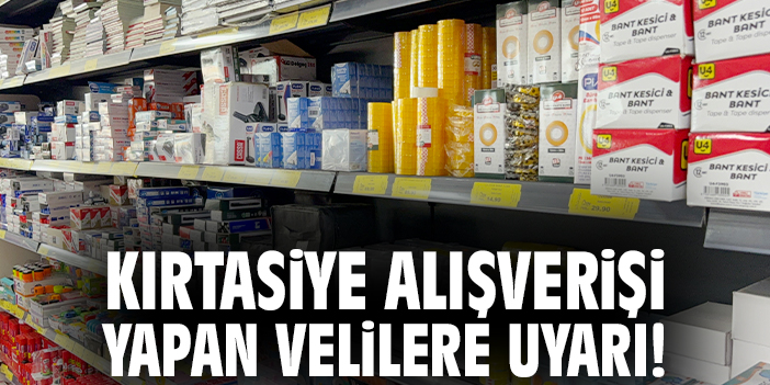Kırtasiye alışverişi yapan velilere uyarı!