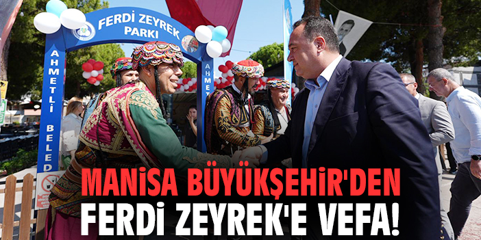 Manisa Büyükşehir'den Ferdi Zeyrek'e vefa!
