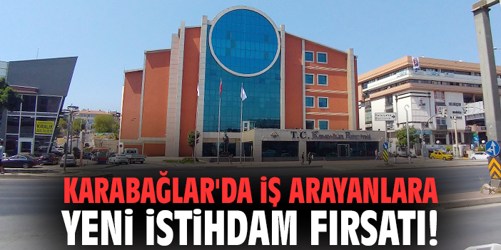 Karabağlar'da iş arayanlara yeni istihdam fırsatı!