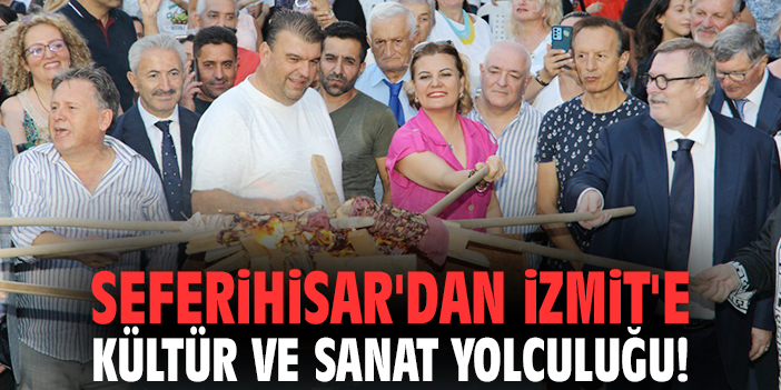 Seferihisar'dan İzmit'e kültür ve sanat yolculuğu!