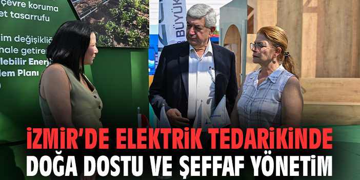 İzmir’de elektrik tedarikinde doğa dostu ve şeffaf yönetim