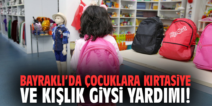 Bayraklı’da çocuklara kırtasiye ve kışlık giysi yardımı!
