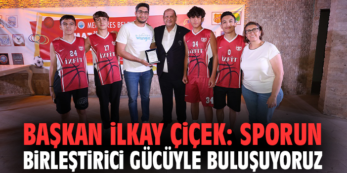 Başkan İlkay Çiçek: Sporun birleştirici gücüyle buluşuyoruz!