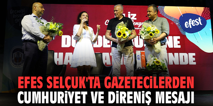 Efes Selçuk'ta gazetecilerden cumhuriyet ve direniş mesajı