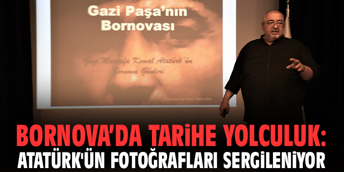 Bornova’da tarihe yolculuk: Atatürk'ün fotoğrafları sergileniyor