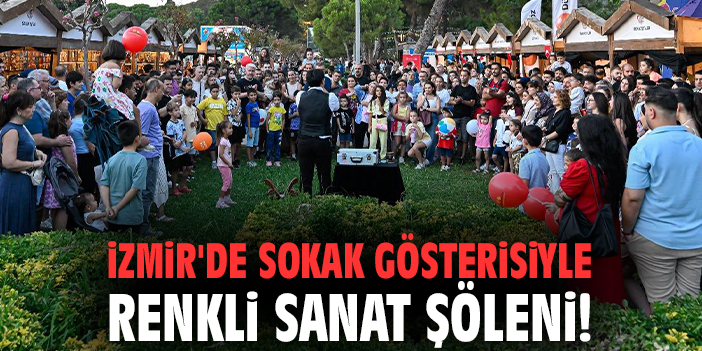 İzmir'de sokak gösterisiyle renkli sanat şöleni!