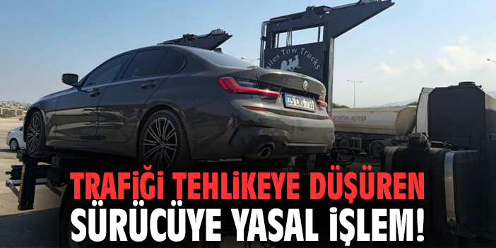 Trafiği tehlikeye düşüren sürücüye yasal işlem