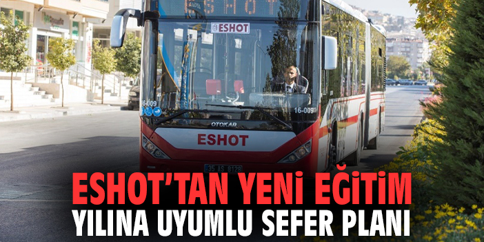 ESHOT’tan yeni eğitim yılına uyumlu sefer planı