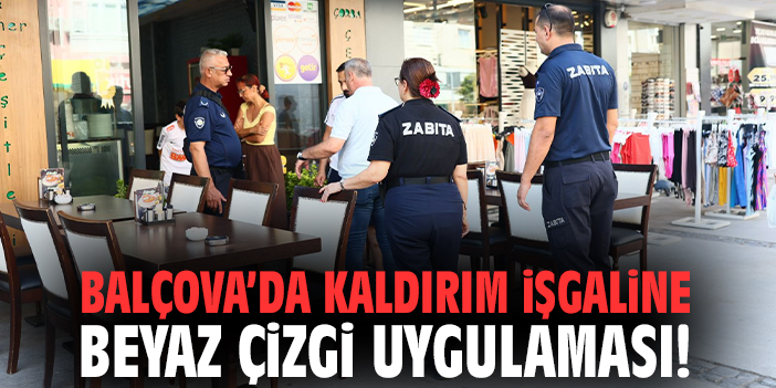 Balçova’da kaldırım işgaline beyaz çizgi uygulaması