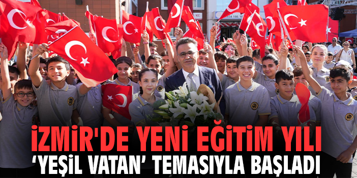 İzmir'de yeni eğitim yılı 'Yeşil Vatan' temasıyla başladı